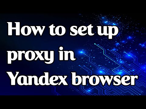 How to set up a proxy in Yandex Browser