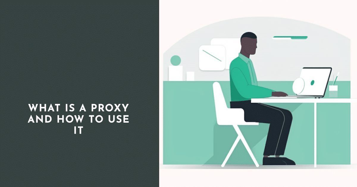What is a proxy and how to use it