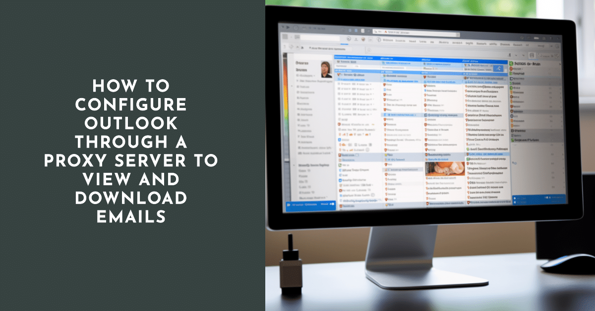 Como configurar o Outlook por meio de um servidor proxy para exibir e fazer download de e-mails