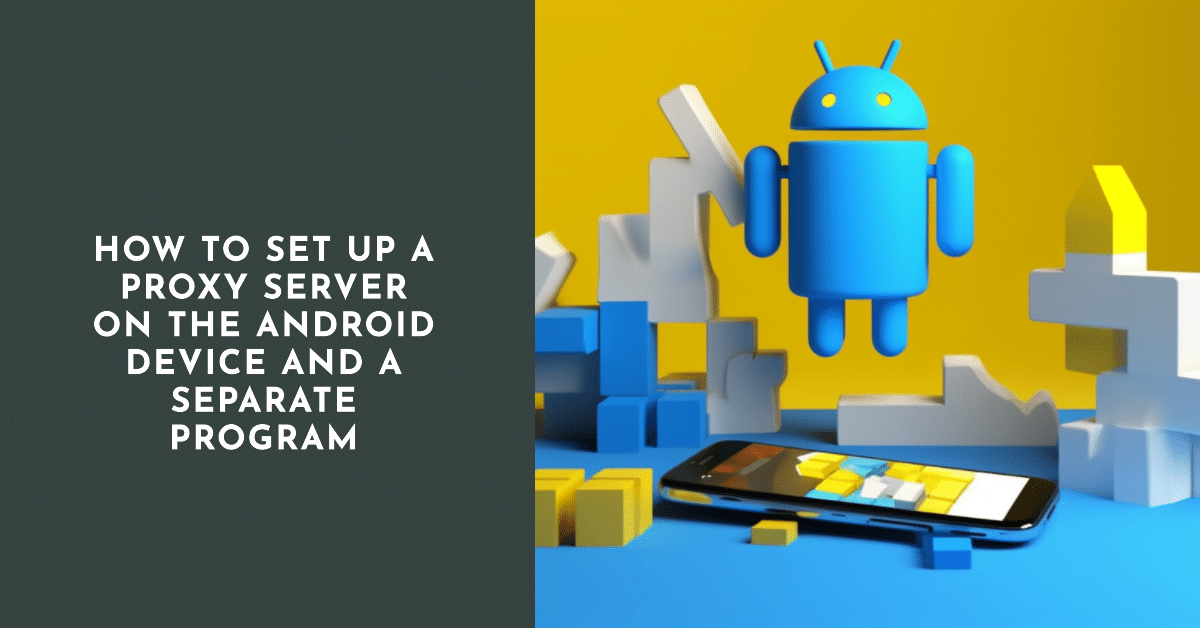 How to set up a proxy server on the Android device and a separate program