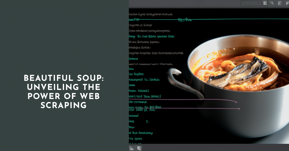 Prachtige soep: De kracht van Web Scraping onthullen