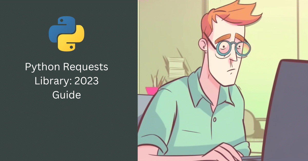 Python Requests Library: 2023 Guide