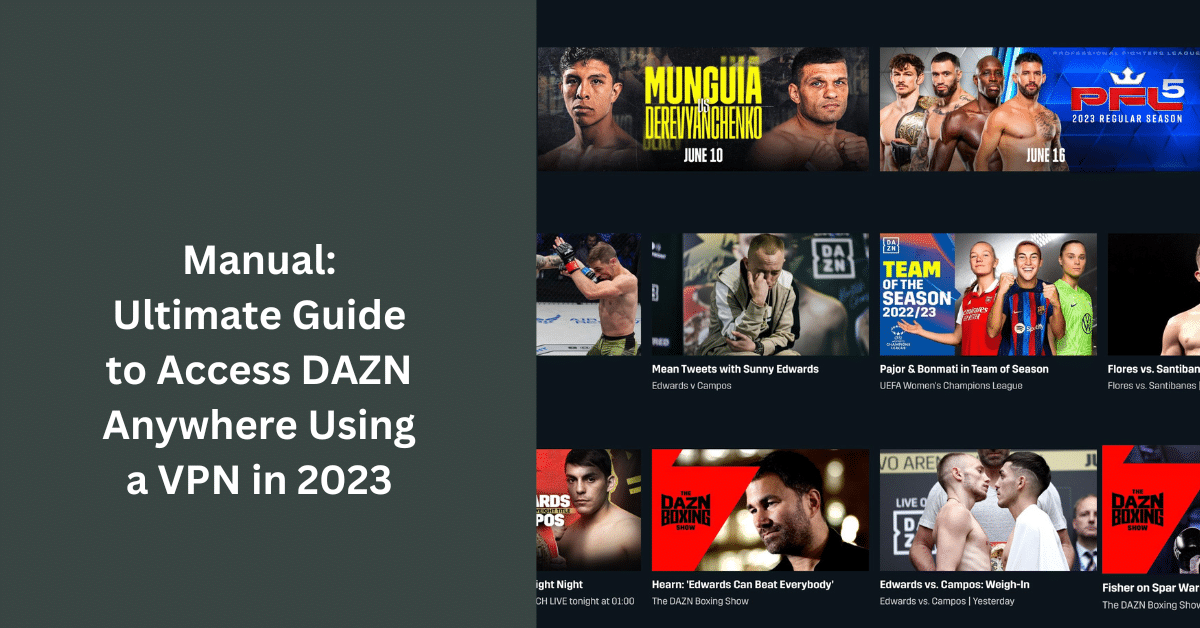 മാനുവൽ: 2023-ൽ VPN ഉപയോഗിച്ച് എവിടെയും DAZN ആക്‌സസ് ചെയ്യാനുള്ള അന്തിമ ഗൈഡ്