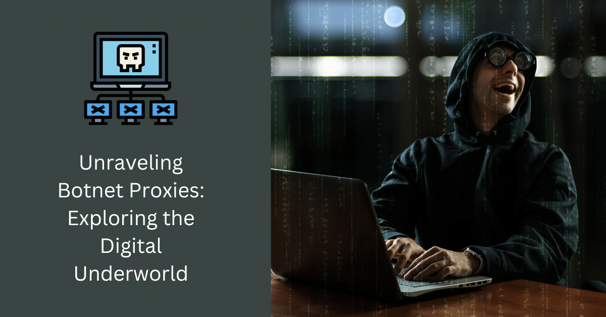 Rozwikłanie botnetów proxy: Odkrywanie cyfrowego podziemia