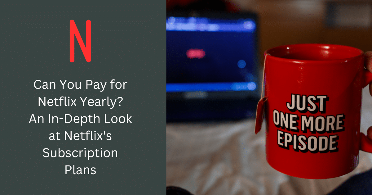 Se puede pagar Netflix al año? La verdad sobre los planes de suscripción