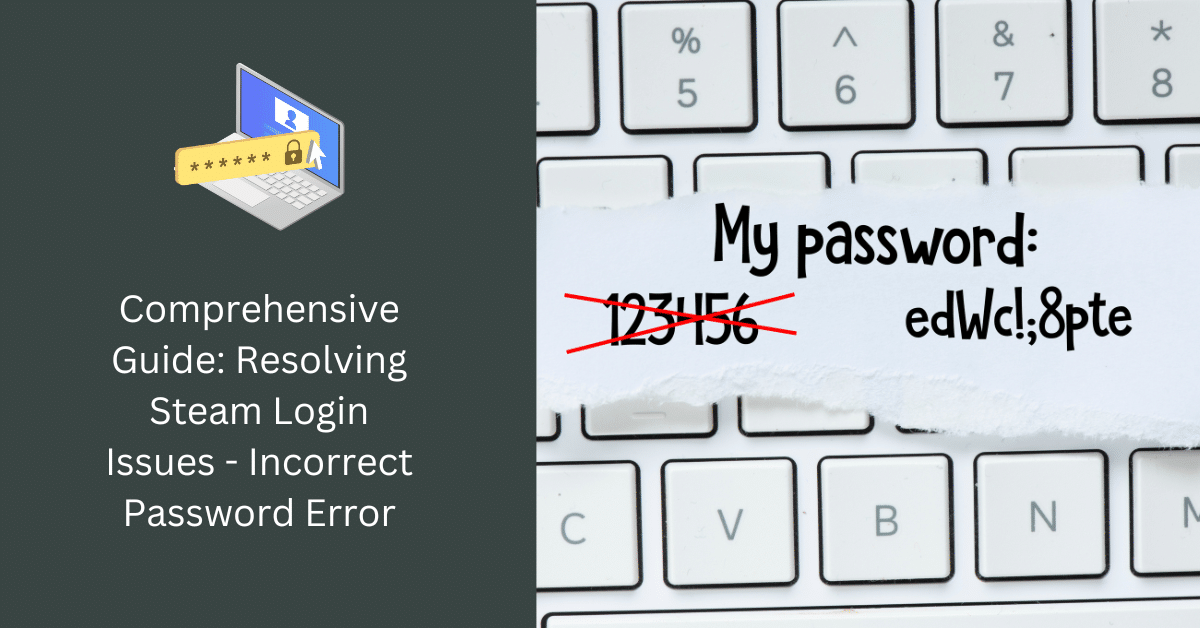व्यापक गाइड: स्टीम लॉगिन समस्याओं का समाधान - गलत पासवर्ड त्रुटि