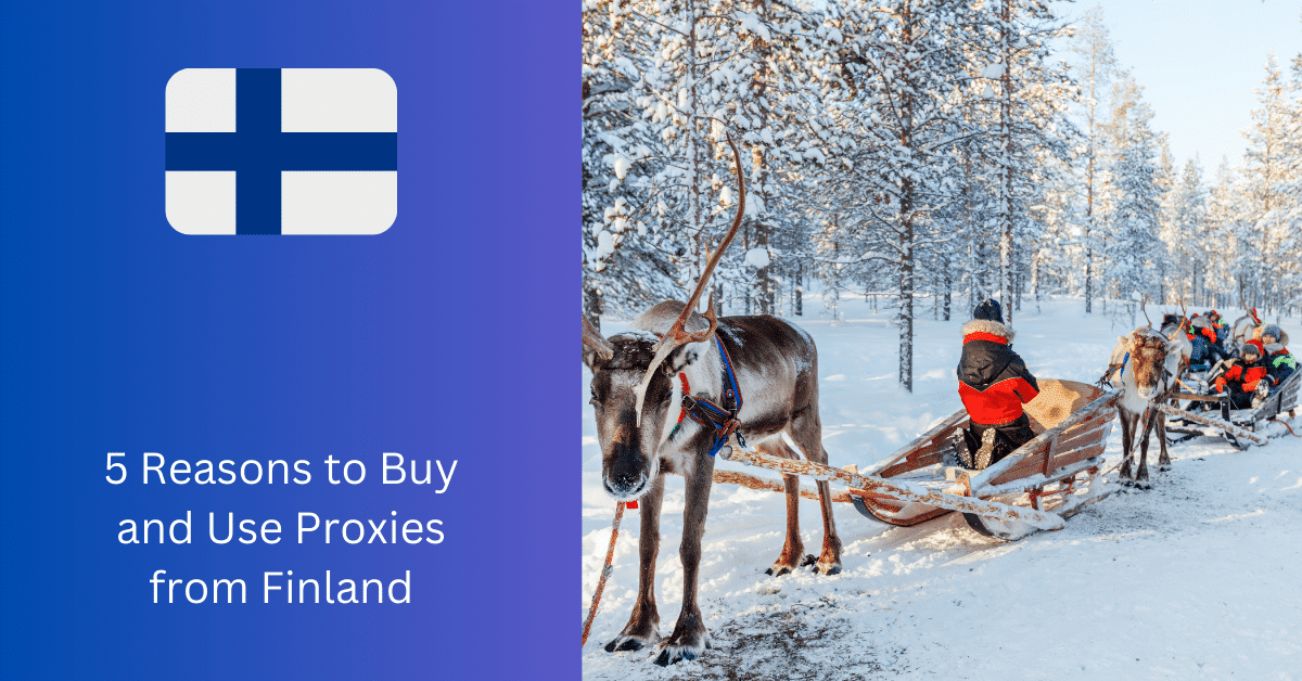 5 Reasons to Buy and Use Proxies from Finland