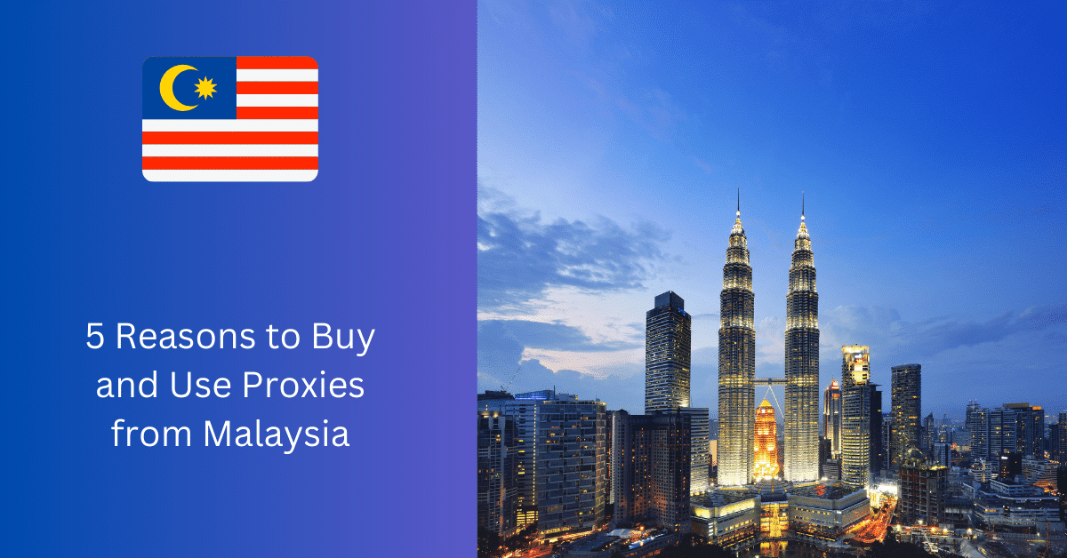 말레이시아에서 프록시를 구입하고 사용해야 하는 5가지 이유