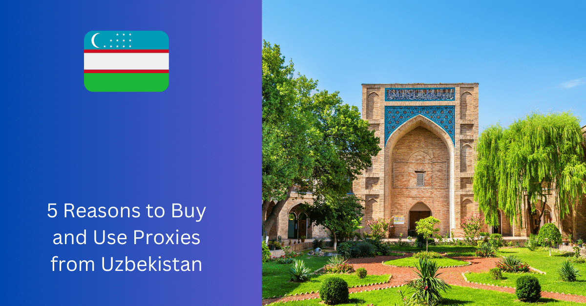 5 powodów, dla których warto kupować i korzystać z serwerów proxy w Uzbekistanie