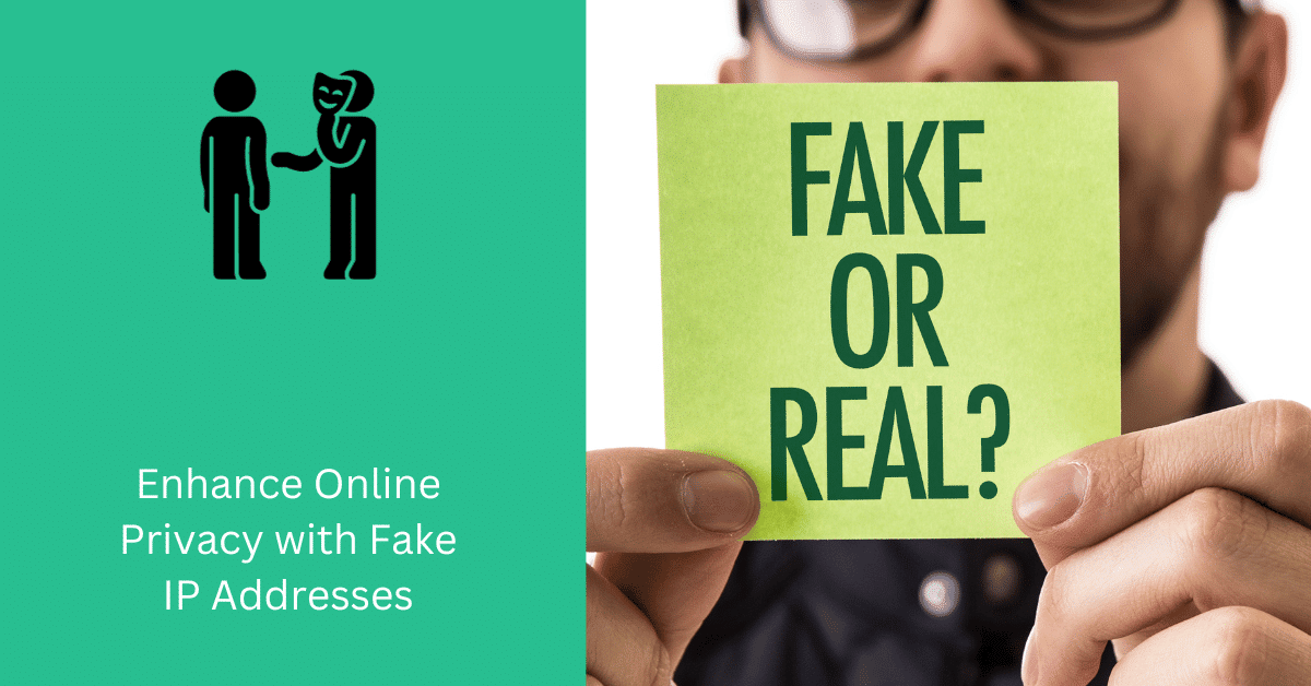 Enhance Online Privacy with Fake IP Addresses