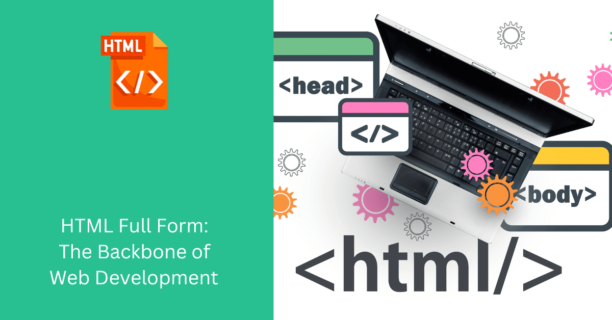 HTML Full Form: The Backbone of Web Development
