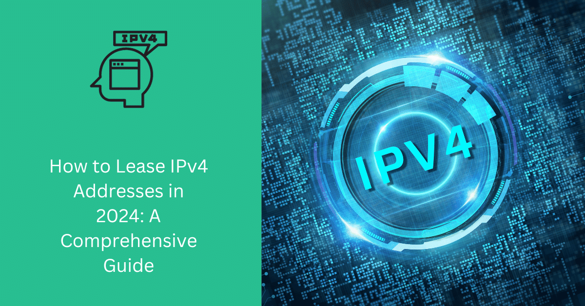2024년 IPv4 주소 임대 방법: 종합 가이드