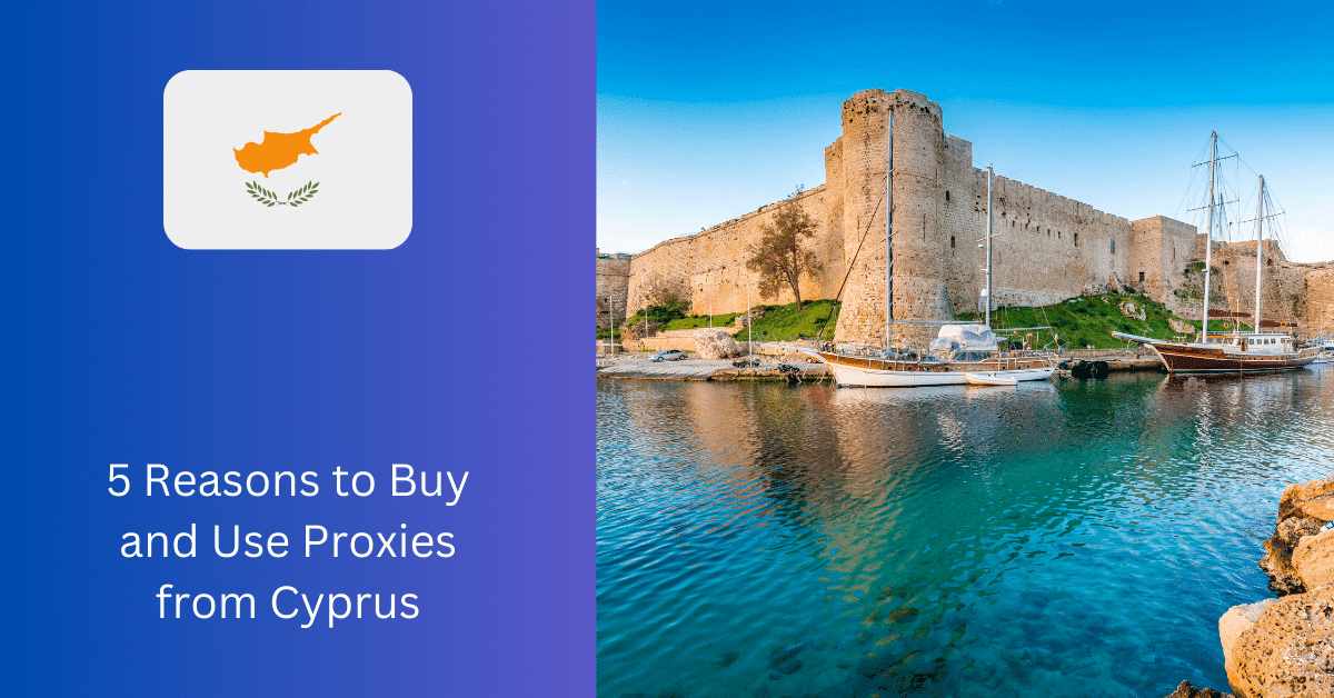 5 Reasons to Buy and Use Proxies from Cyprus