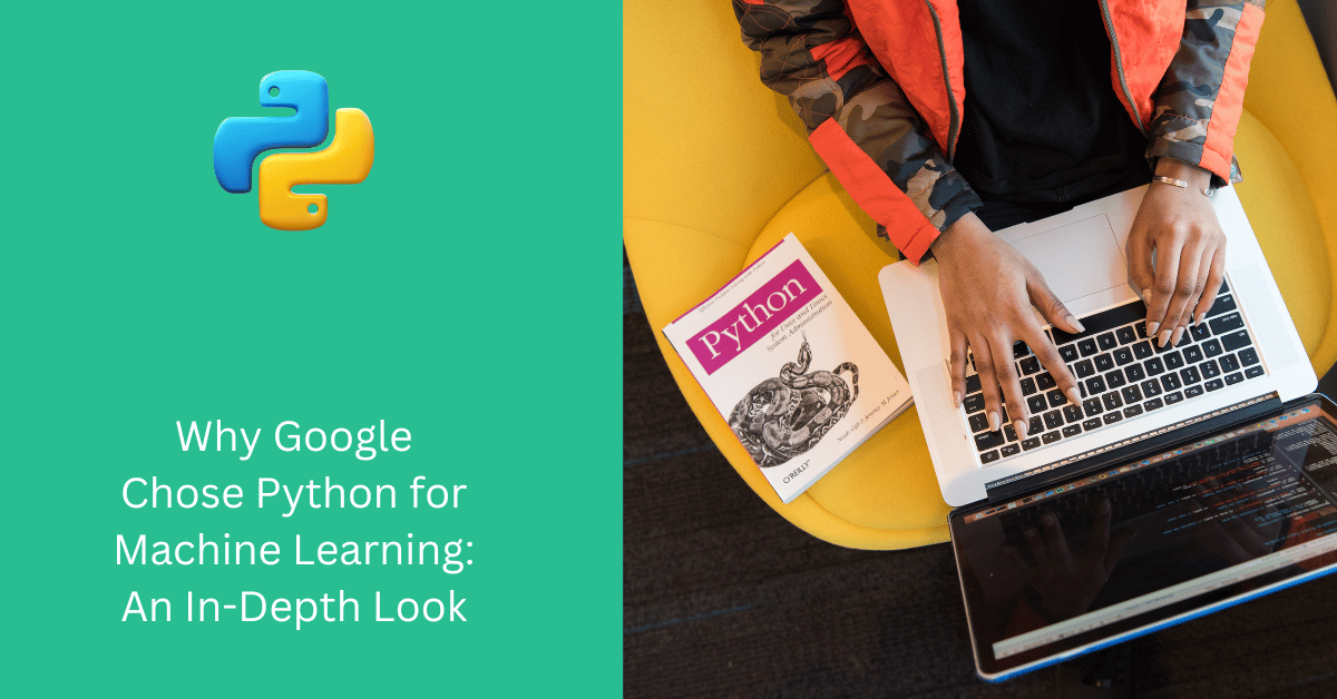 Why Google Chose Python for Machine Learning: An In-Depth Look