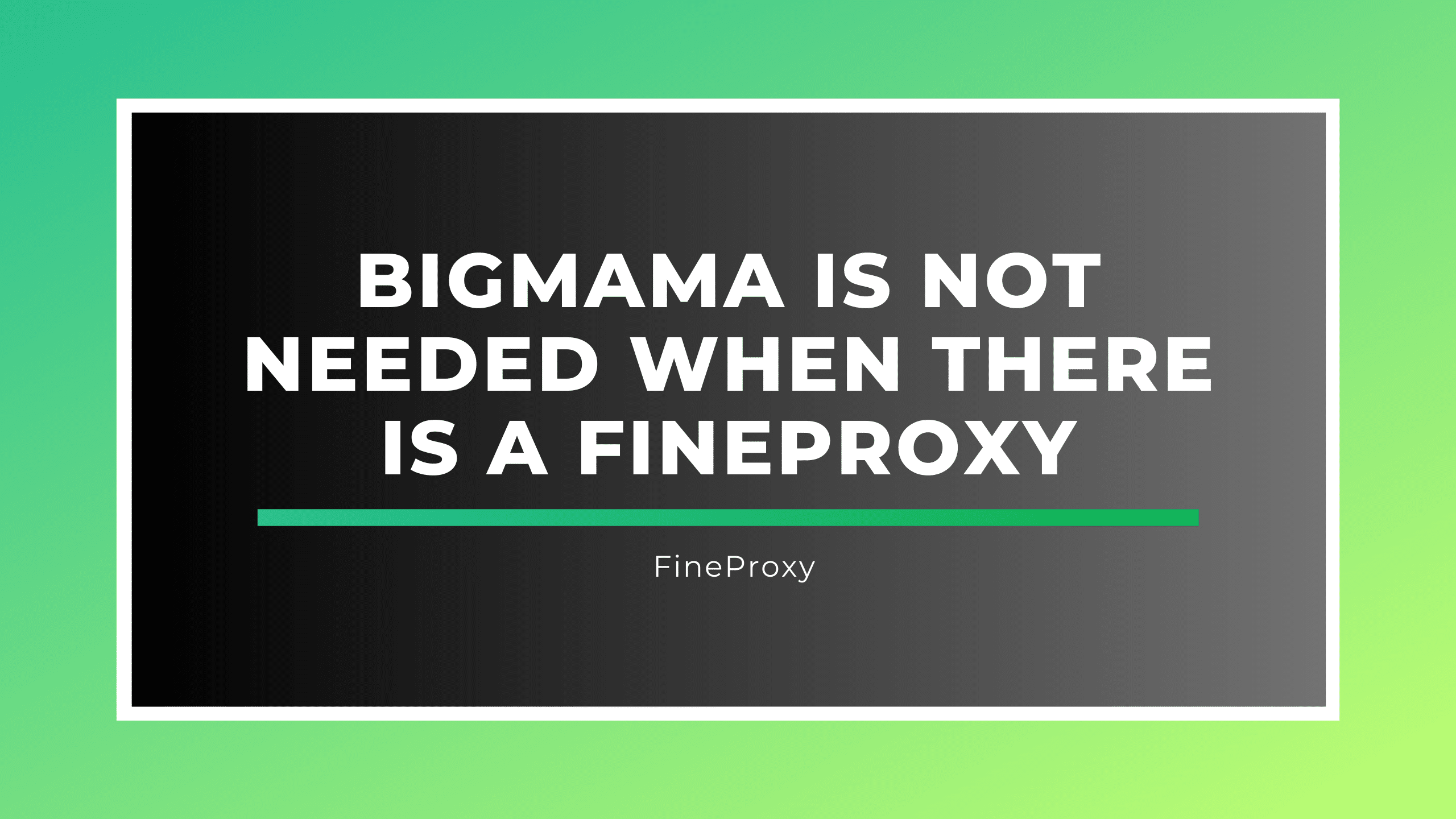 Bigmama nie jest potrzebna, gdy istnieje FineProxy
