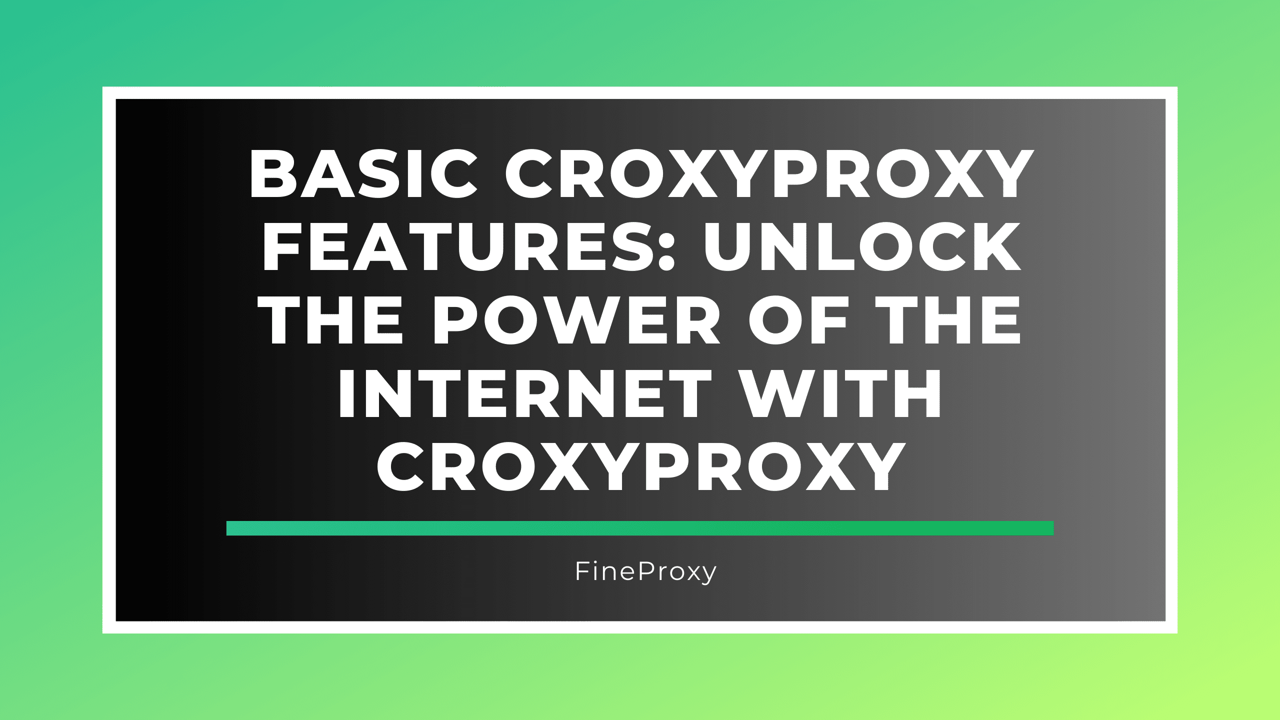 Basic CroxyProxy features: Unlock the Power of the Internet with CroxyProxy