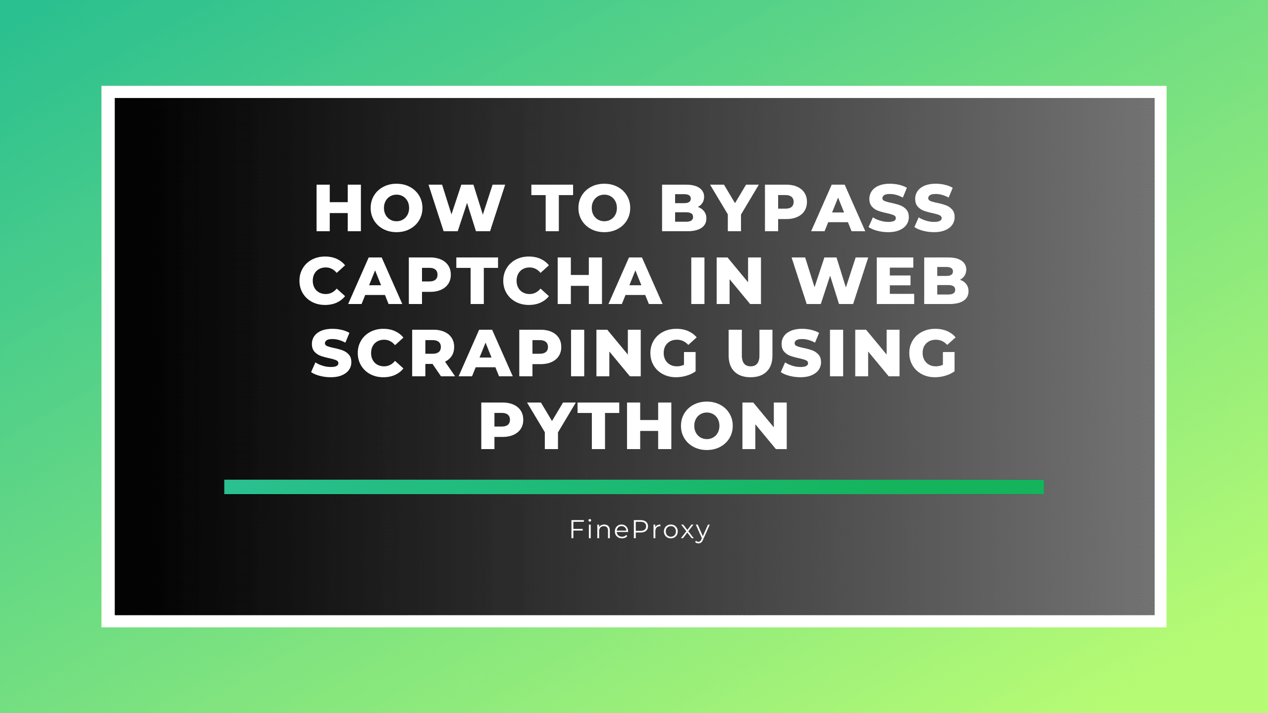 Jak ominąć CAPTCHA podczas skrobania sieci za pomocą Pythona