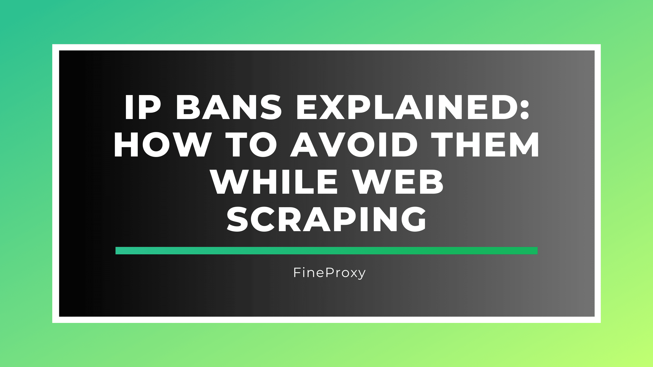 IP Bans Explained: How To Avoid Them While Web Scraping