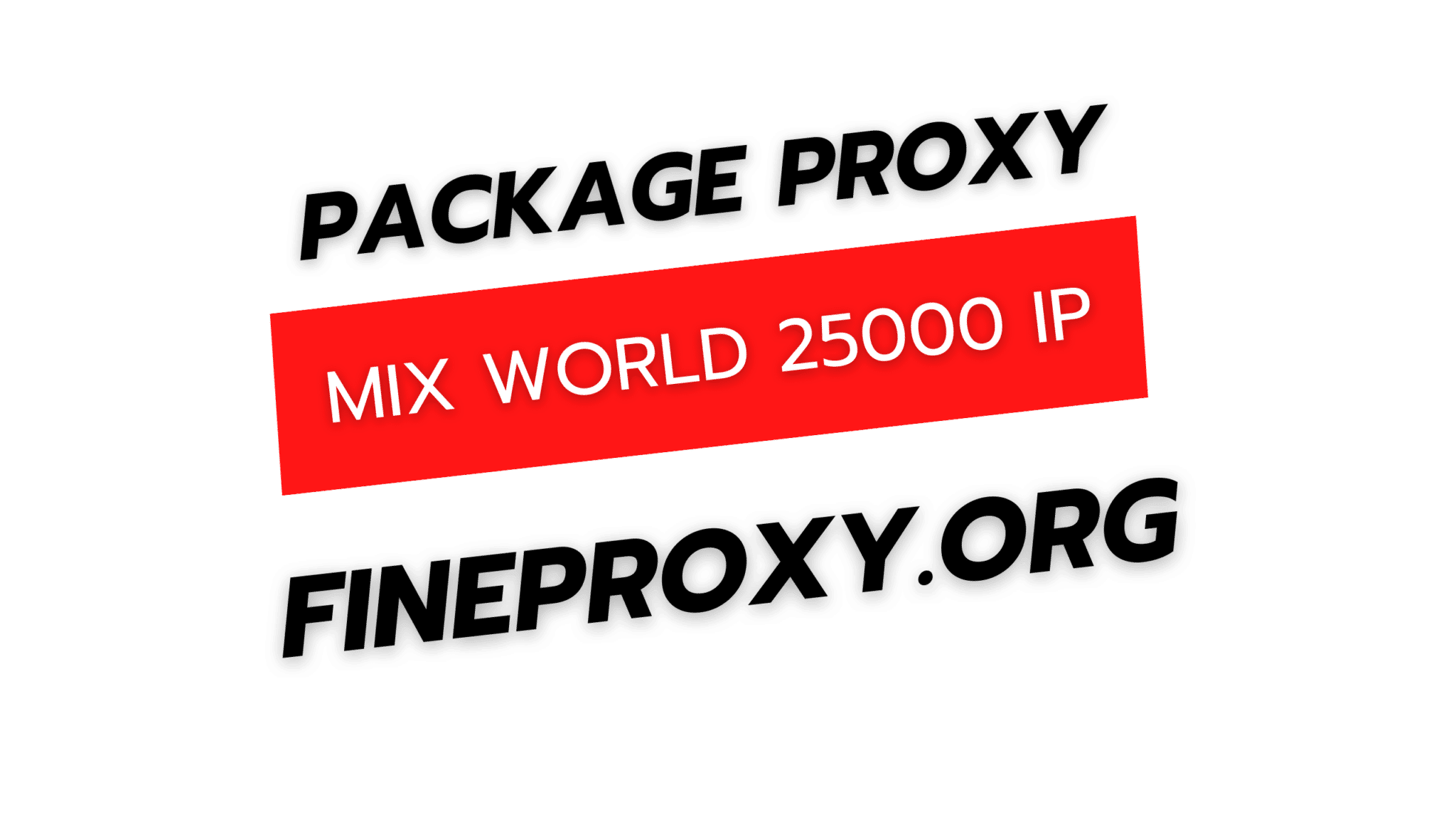 MIX WORLD 25000 IP-пакетный прокси / FineProxy