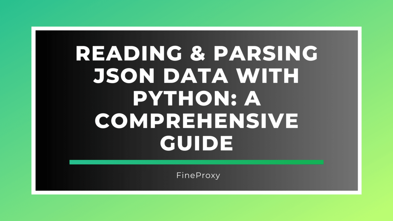 Python JSON Data Parsing Guide: Learn To Handle JSON With Ease