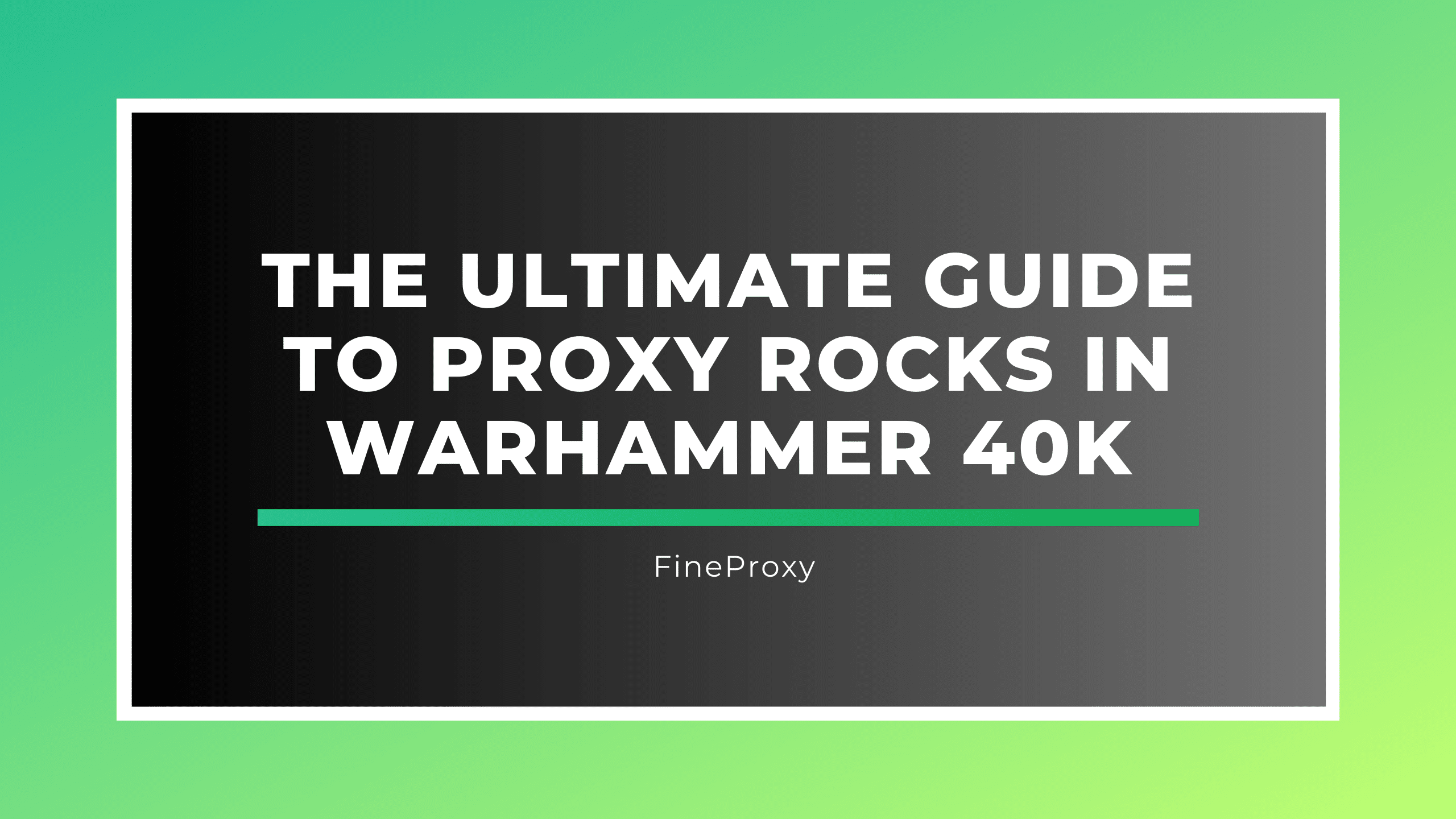 The Ultimate Guide to Proxy Rocks ve Warhammer 40k