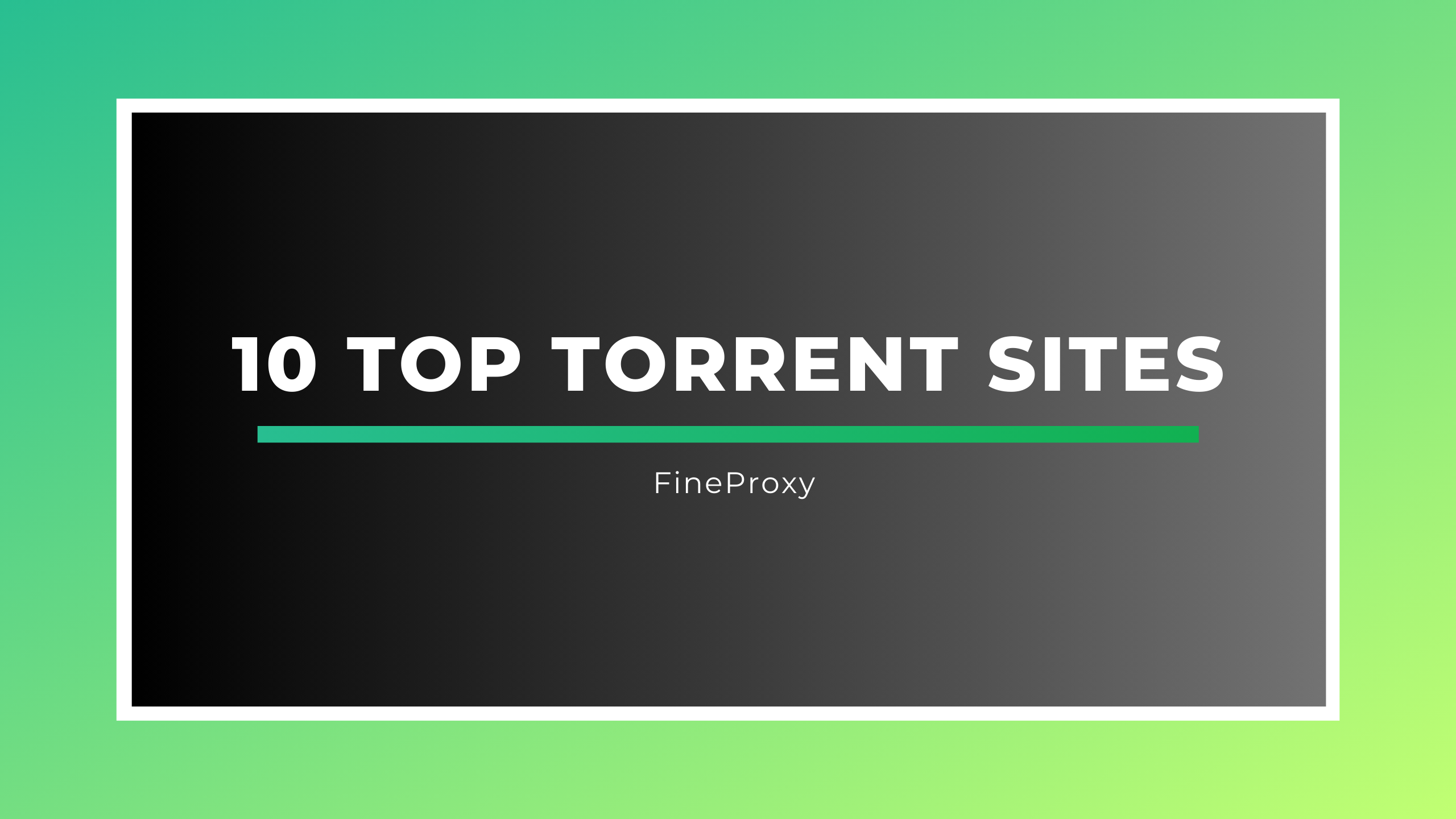 🔥Top 10 Torrent Sites for 2025 🔥 Find the Best Torrent Sites FineProxy