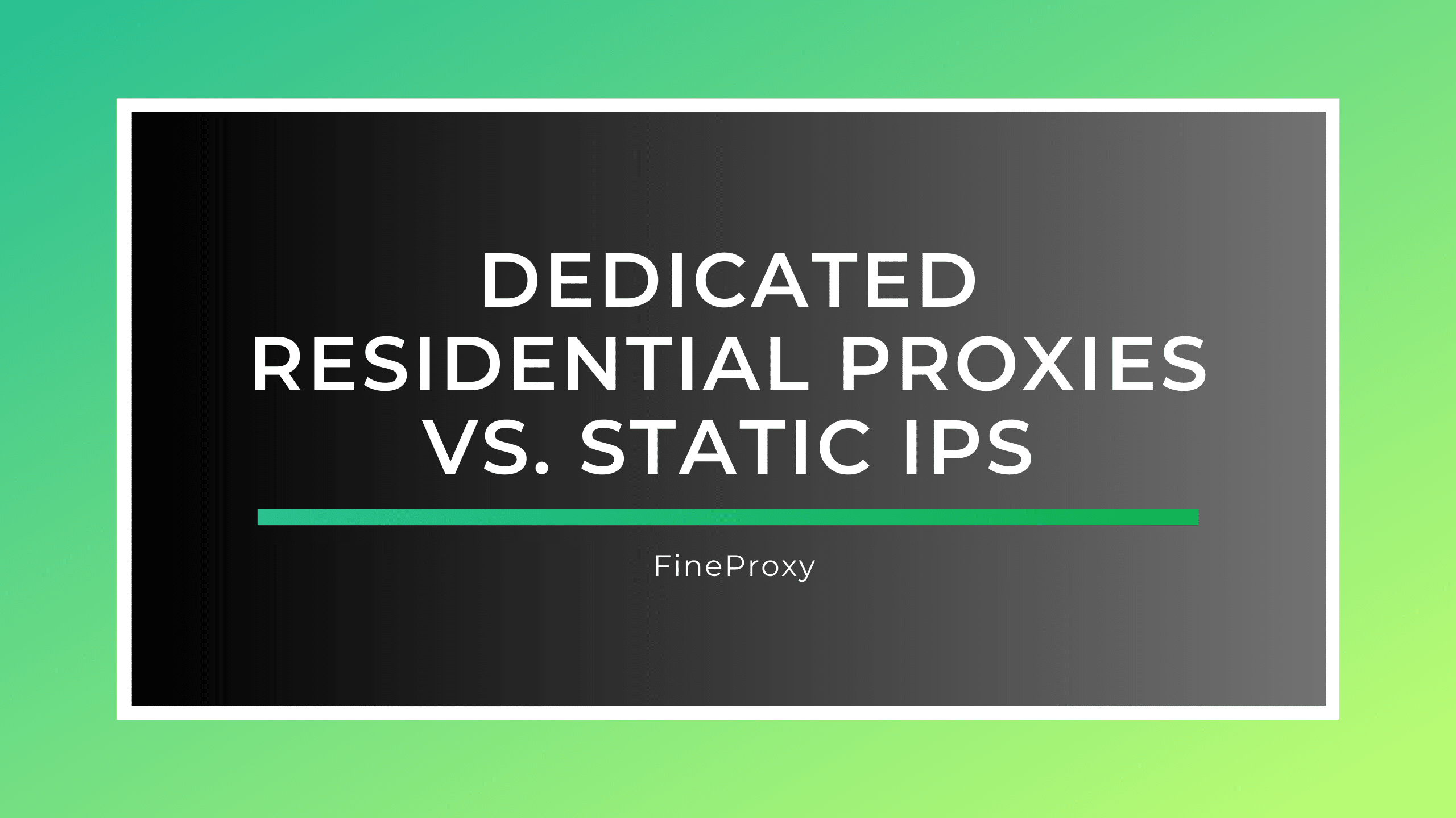 Dedicated Residential Proxies vs. Static IPs