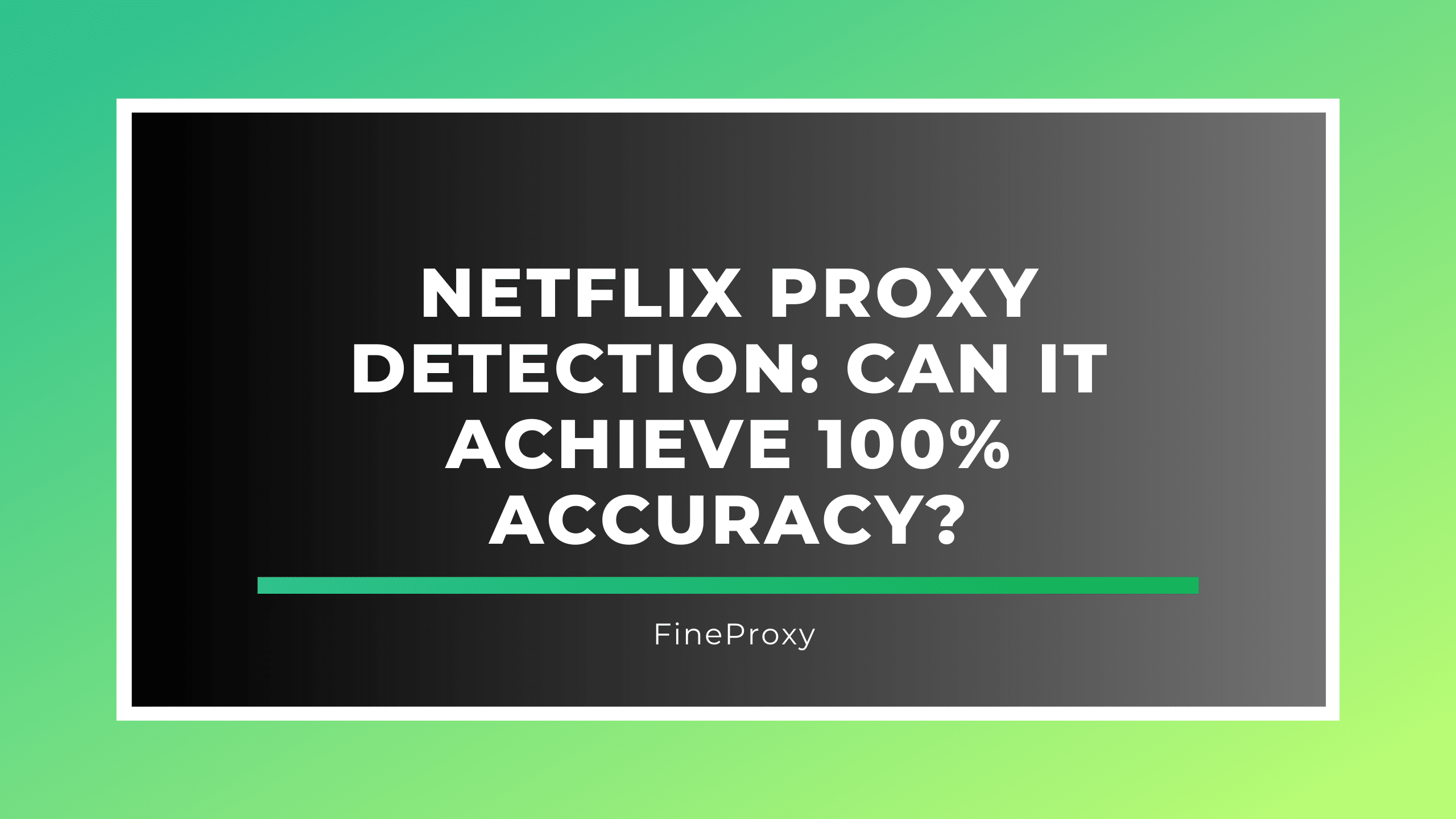 Netflix Proxy Detection: Can It Achieve 100% Accuracy?