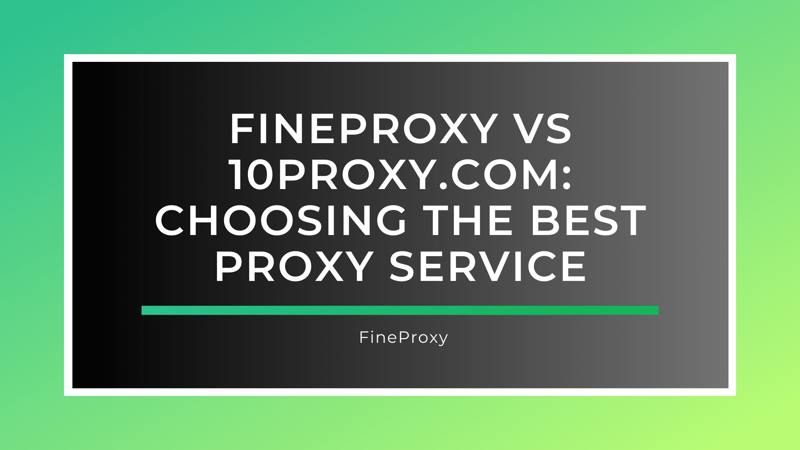 FineProxy vs 10proxy.com: 最適なプロキシ サービスの選択