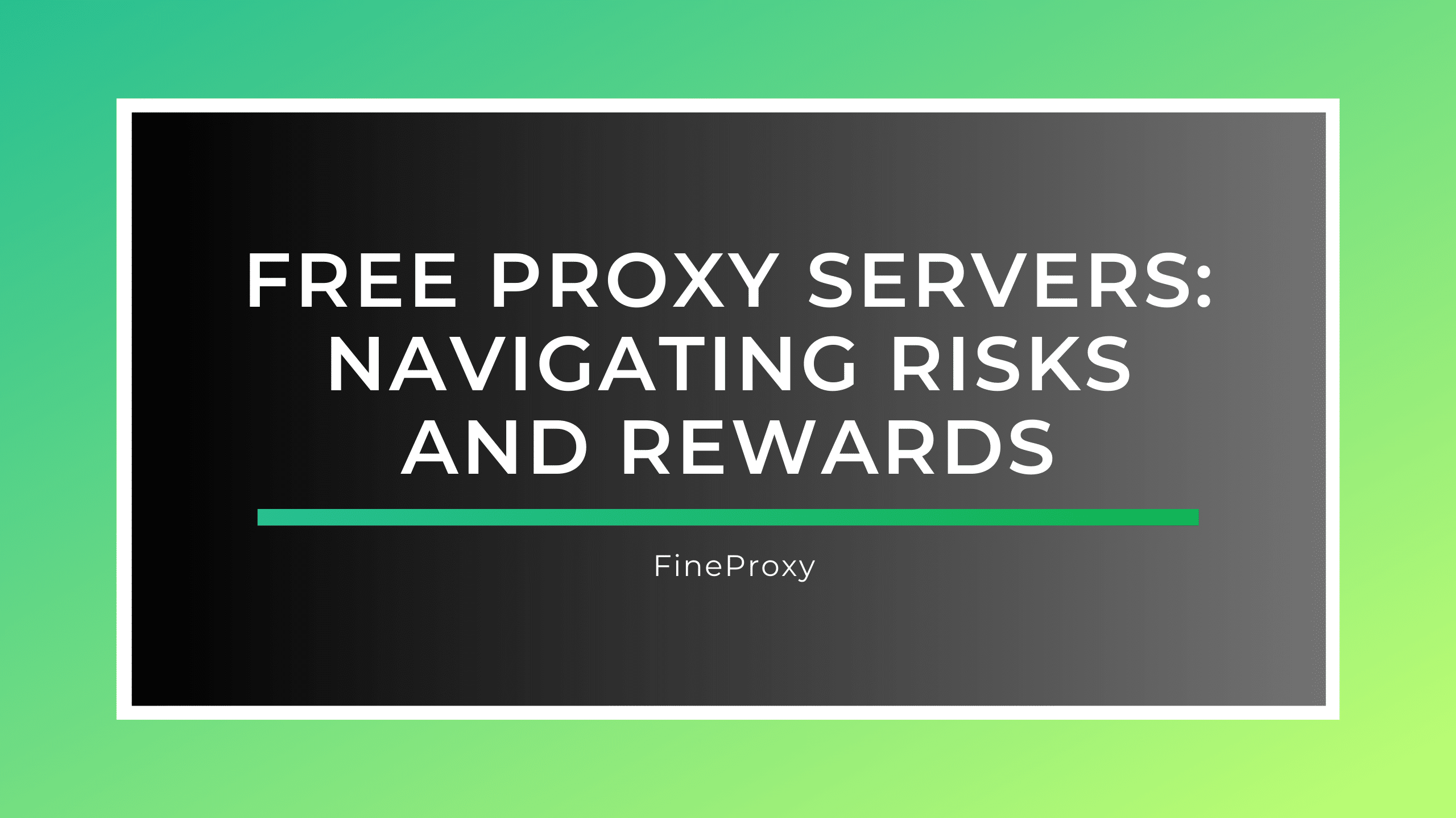 Bezplatné proxy servery: Navigace v rizicích a odměnách