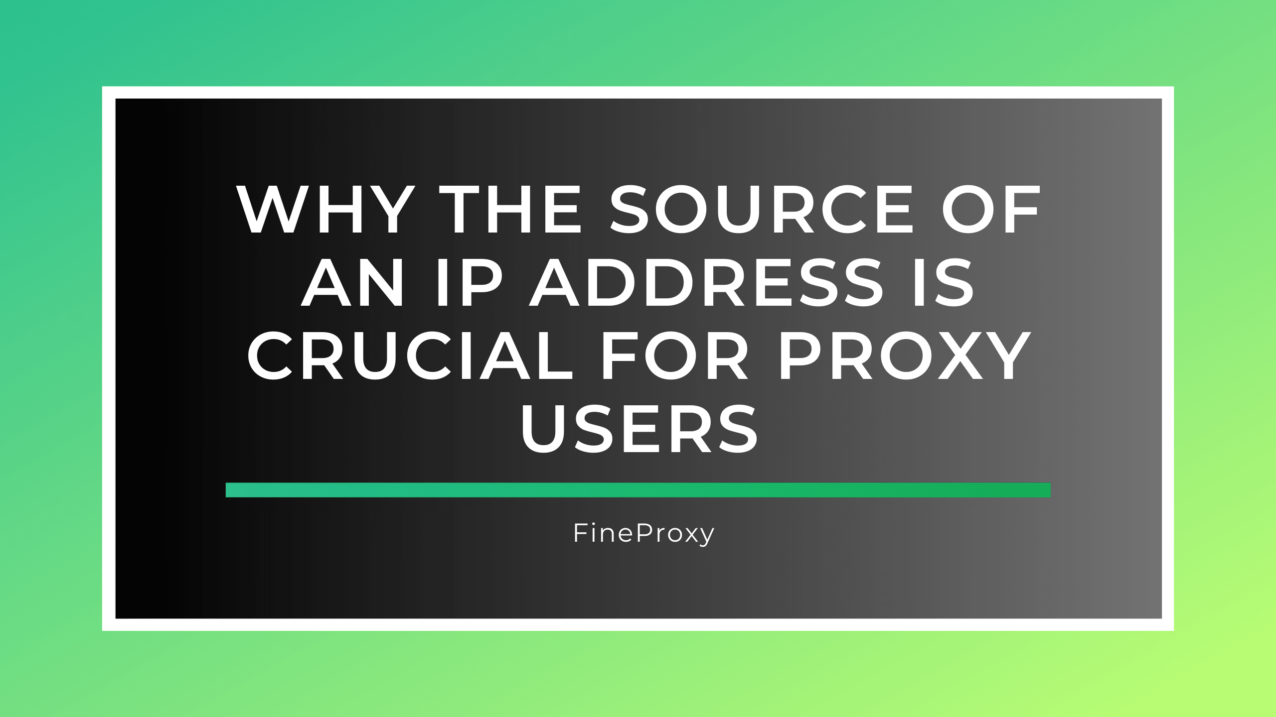 Why the Source of an IP Address is Crucial for Proxy Users
