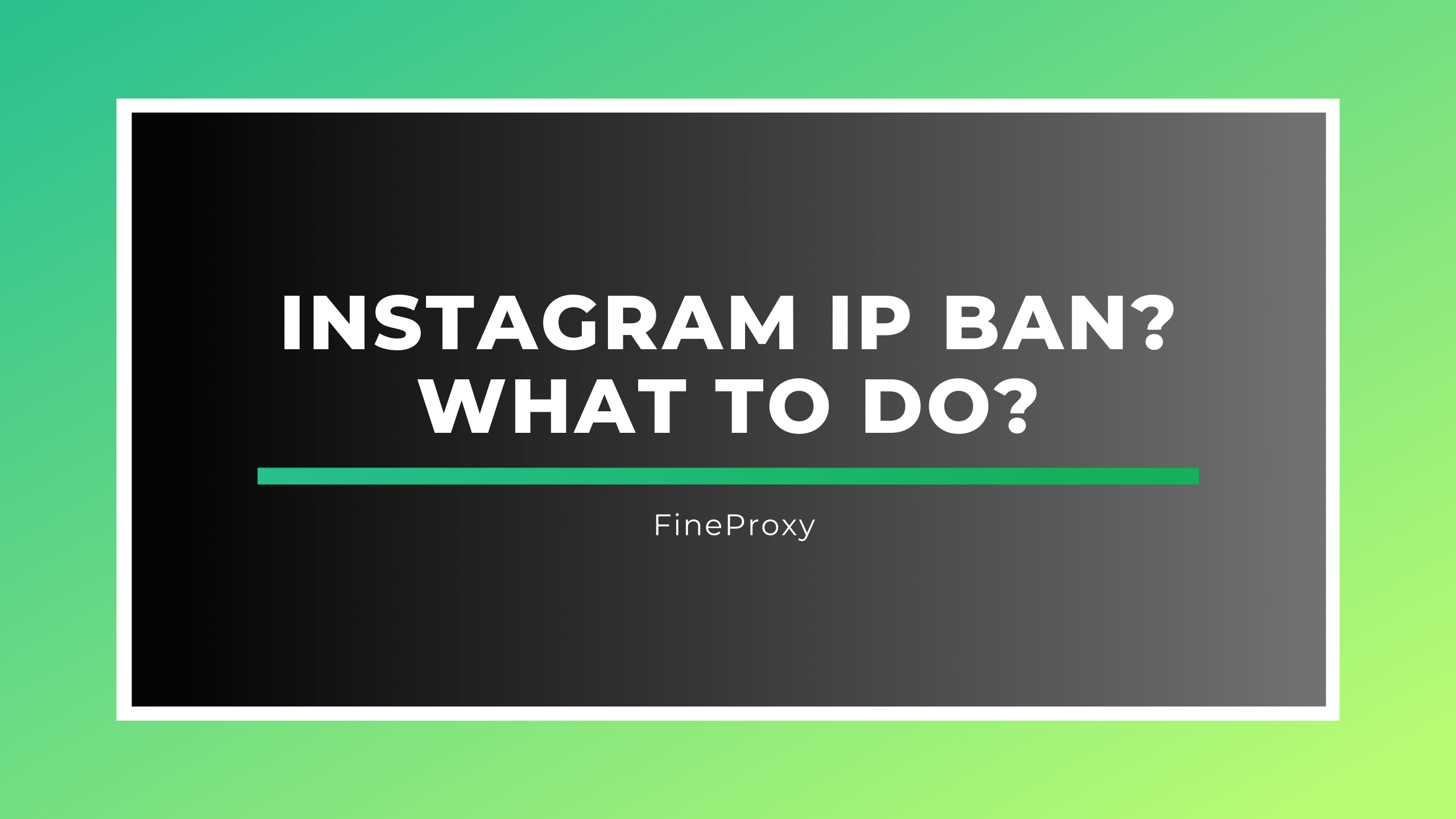 Instagram IP Ban? What to Do?